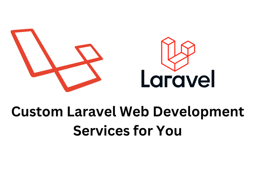 Custom Laravel Web Development Services for You